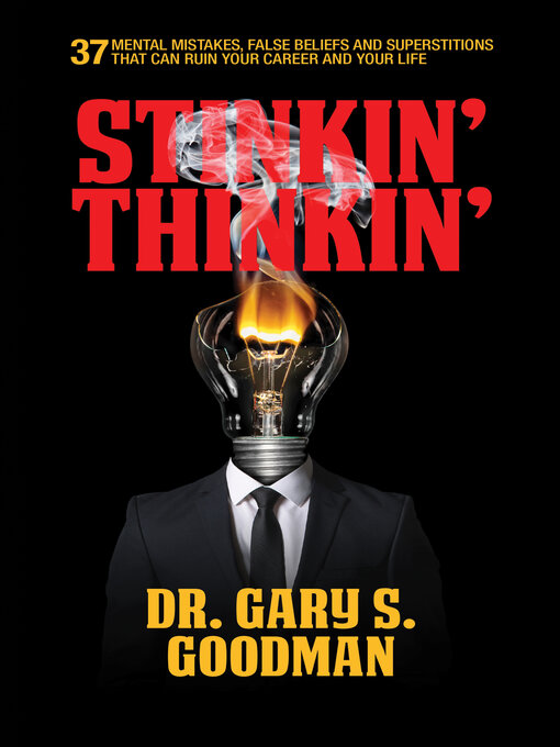 Title details for Stinkin' Thinkin' by Dr. Gary S. Goodman - Available